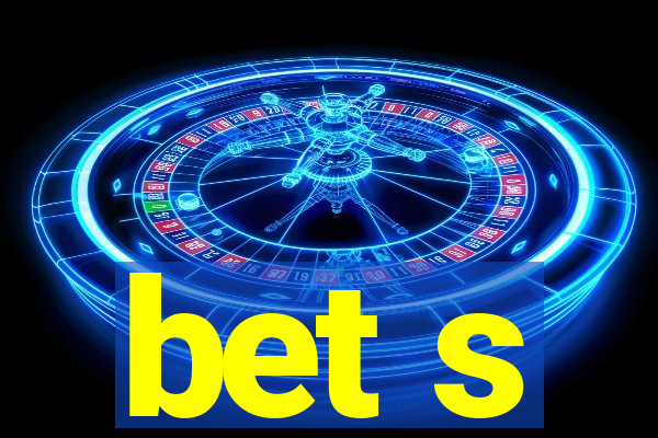 bet s