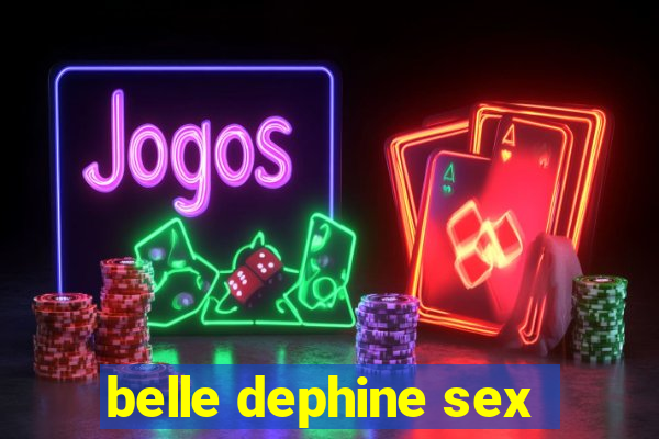 belle dephine sex