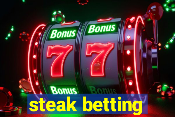 steak betting