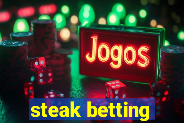 steak betting