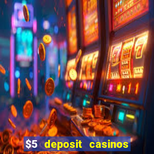 $5 deposit casinos nz 2022