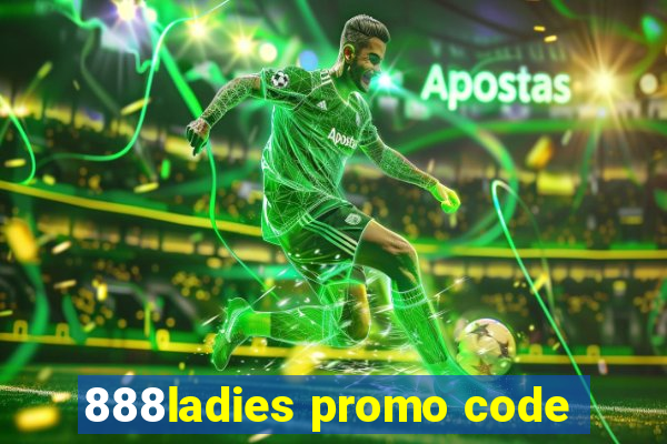 888ladies promo code