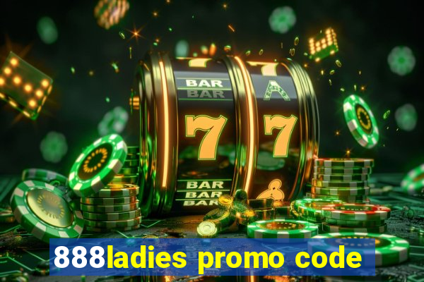 888ladies promo code