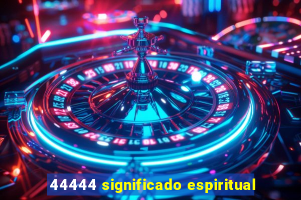 44444 significado espiritual