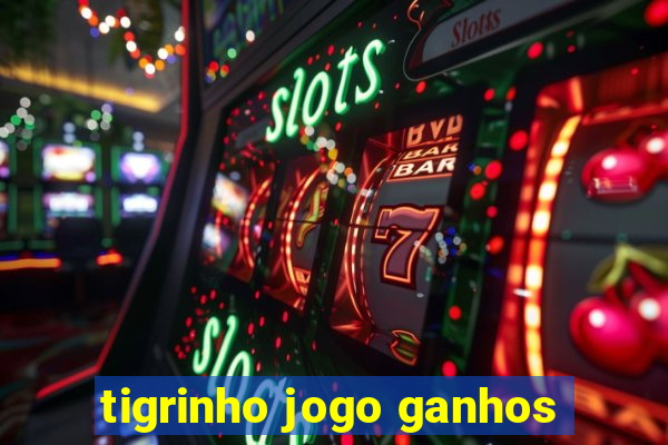 tigrinho jogo ganhos