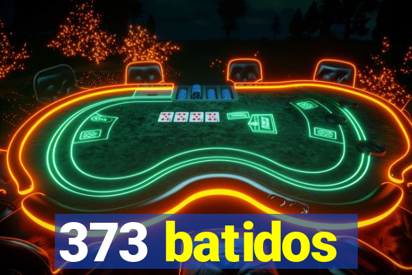 373 batidos