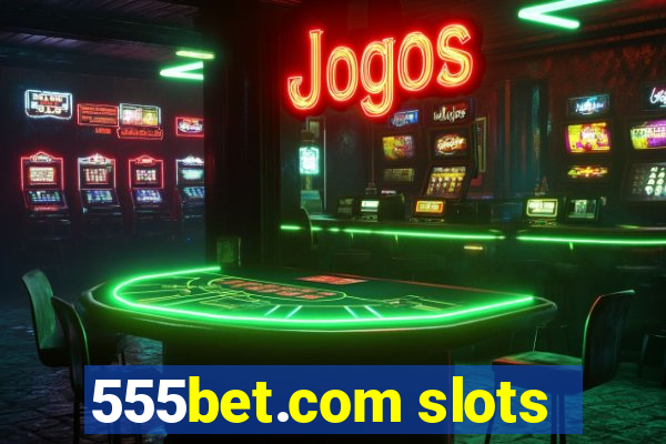 555bet.com slots