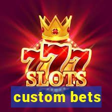 custom bets