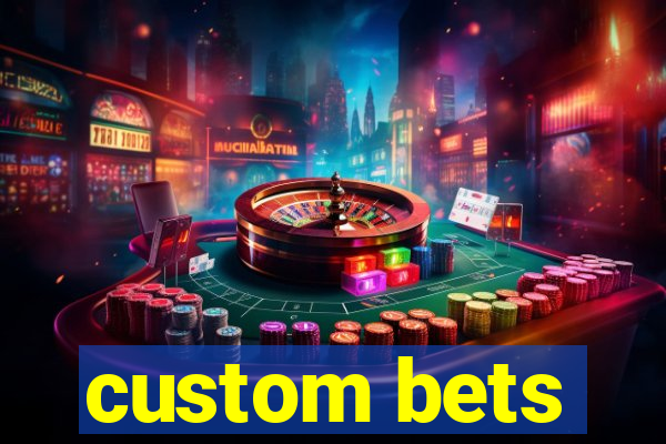 custom bets