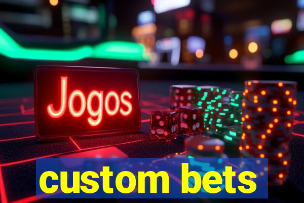 custom bets