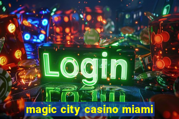 magic city casino miami