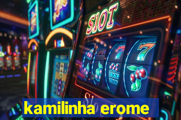 kamilinha erome