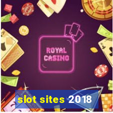 slot sites 2018