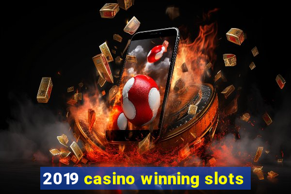 2019 casino winning slots