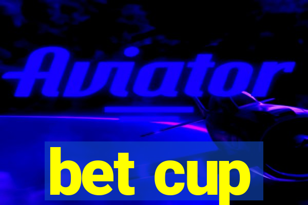 bet cup