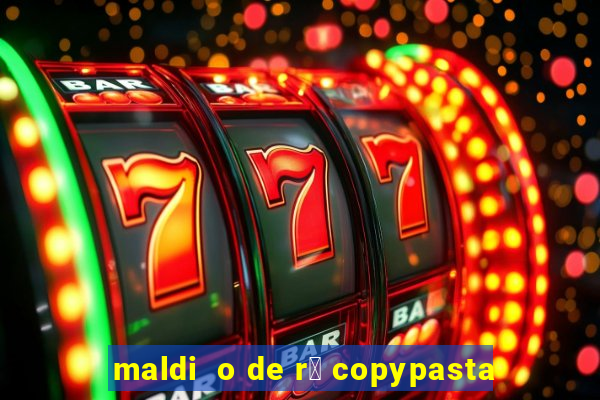 maldi  o de r谩 copypasta