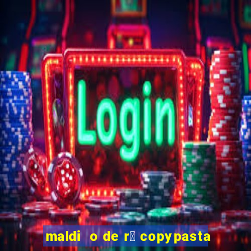 maldi  o de r谩 copypasta