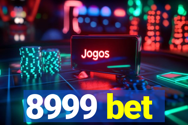 8999 bet