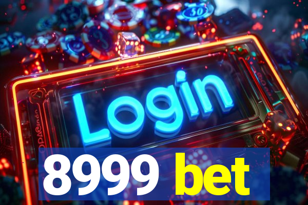 8999 bet