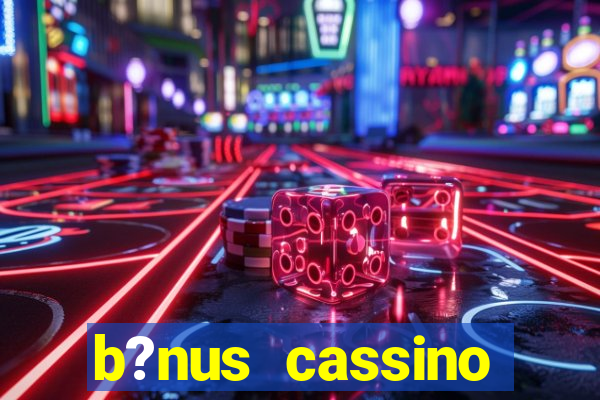 b?nus cassino betano como funciona