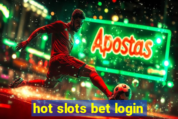 hot slots bet login