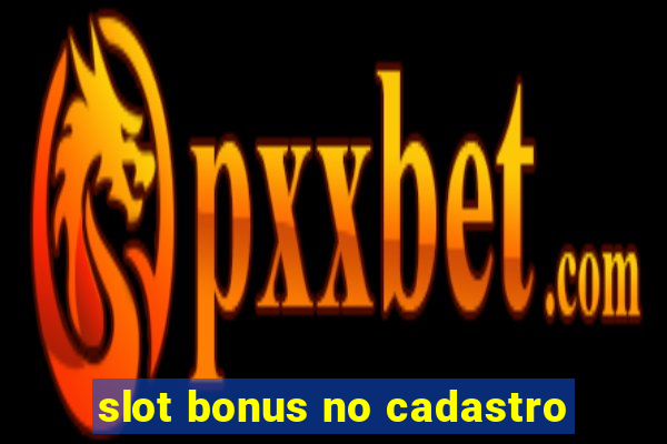 slot bonus no cadastro