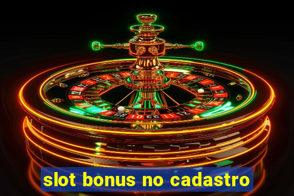 slot bonus no cadastro