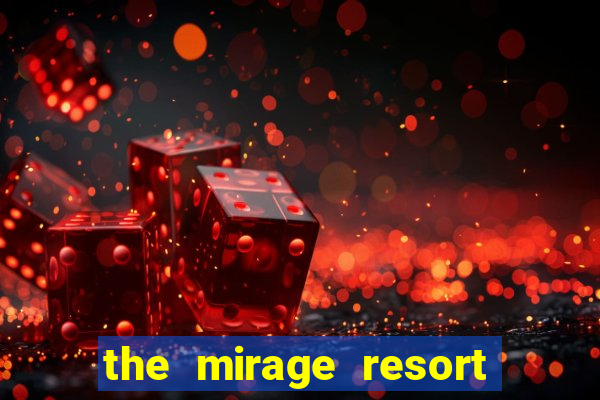 the mirage resort and casino