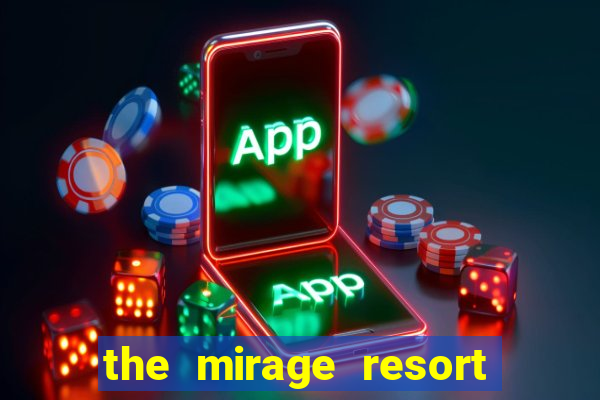 the mirage resort and casino