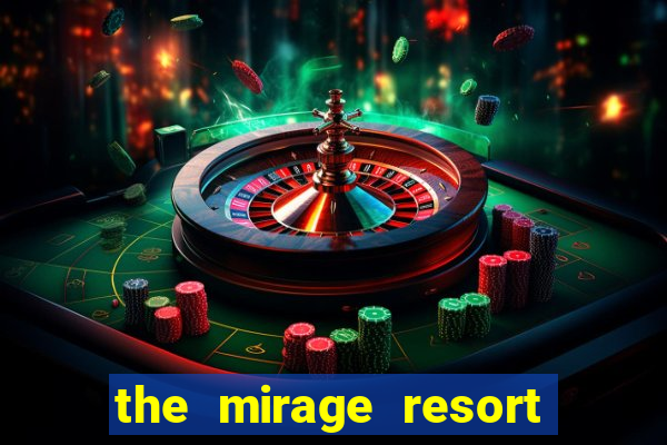 the mirage resort and casino