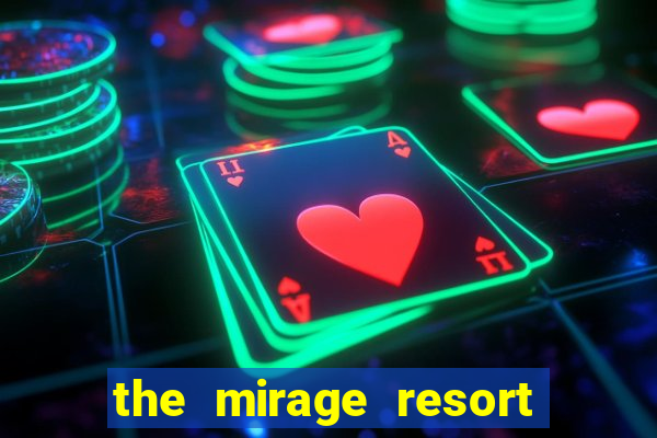 the mirage resort and casino