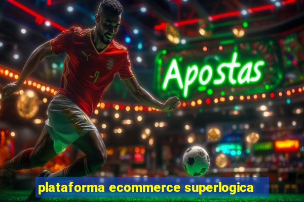 plataforma ecommerce superlogica