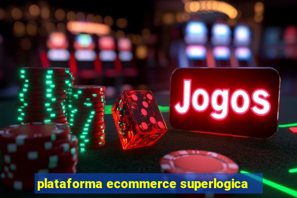 plataforma ecommerce superlogica