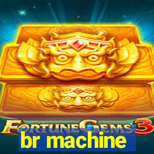 br machine