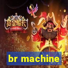 br machine