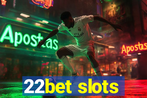 22bet slots