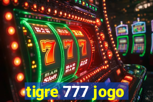 tigre 777 jogo