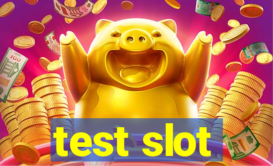 test slot