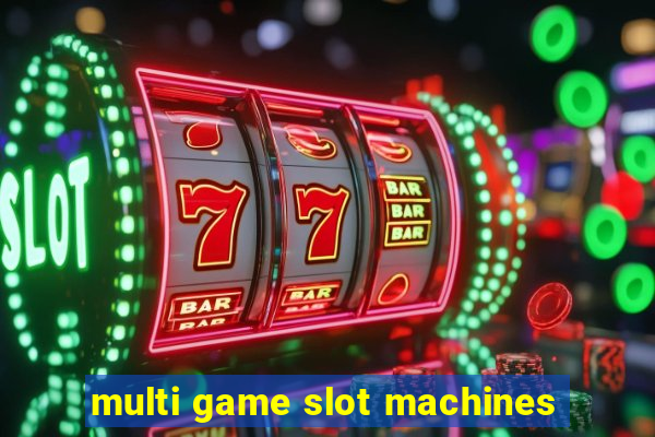 multi game slot machines