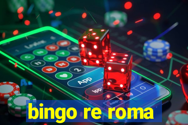 bingo re roma