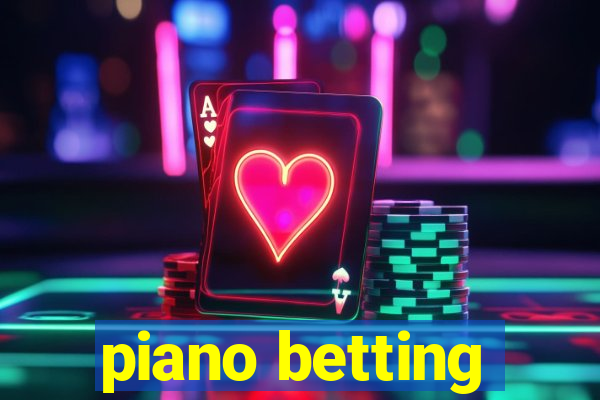 piano betting