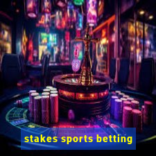 stakes sports betting