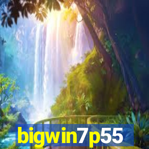 bigwin7p55