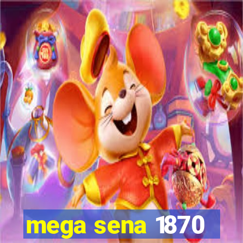 mega sena 1870