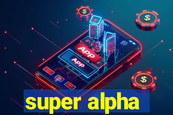 super alpha