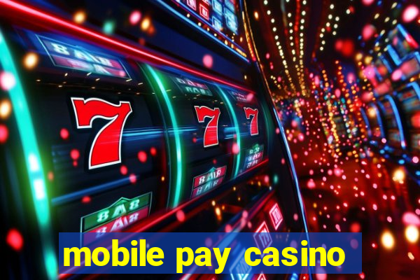 mobile pay casino