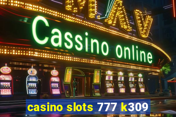 casino slots 777 k309