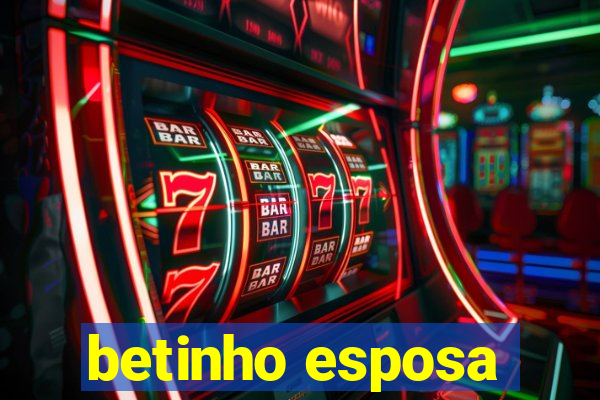 betinho esposa