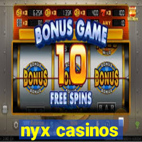 nyx casinos