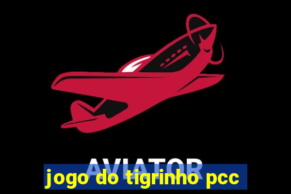 jogo do tigrinho pcc